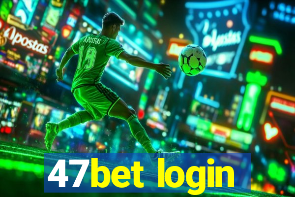 47bet login